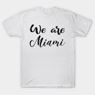 We Are Miami T-Shirt